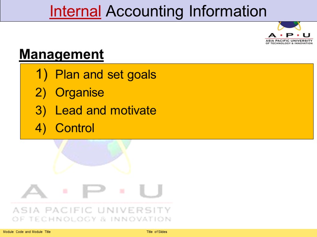Internal Accounting Information 1) Plan and set goals 2) Organise 3) Lead and motivate